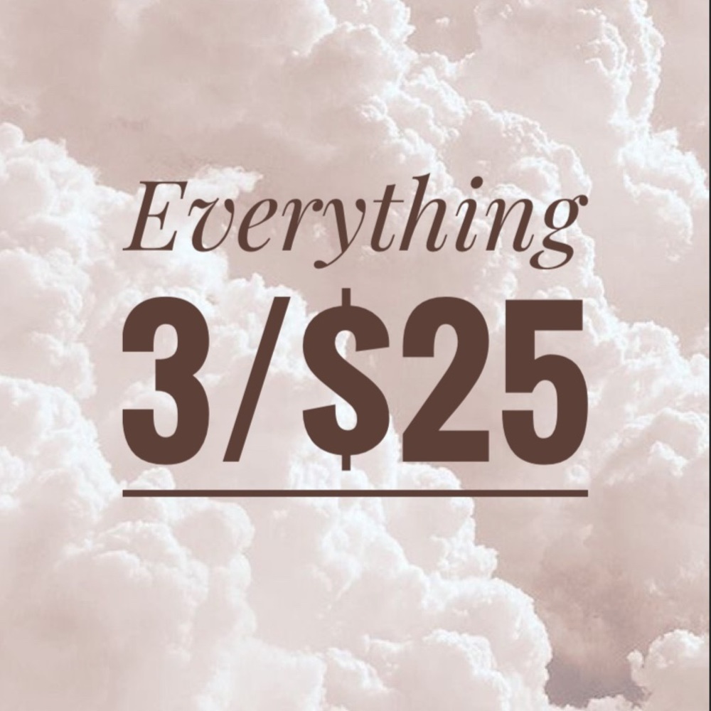 Everything 3/$25 !
